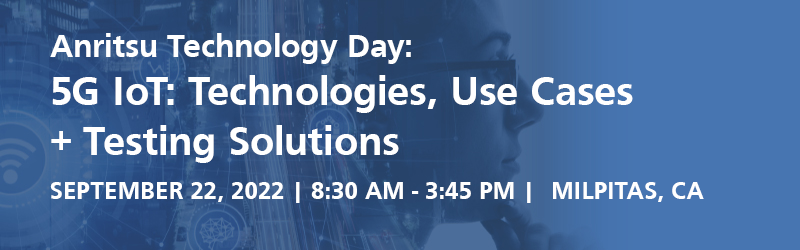 Anritsu Technology Day: 5G IoT Technologies, Use Cases + Testing Solutions